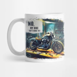 No, My bike isn't done yet funny Auto Enthusiast tee 4 Mug